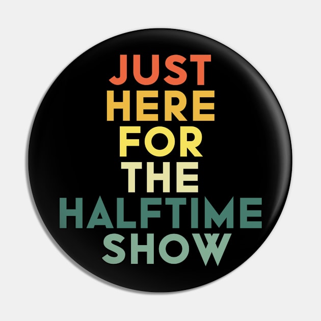 Just Here For The Halftime Show Pin by NoBreathJustArt