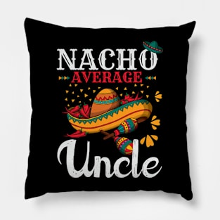 Nacho Average Uncle Funny Mexican Joke Vintage Cinco De Mayo Pillow
