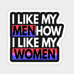 I Like My Men How I Like My Women Bisexual Gift Magnet