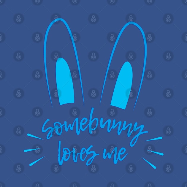 Somebunny Loves Me (Blue) by Sunny Saturated