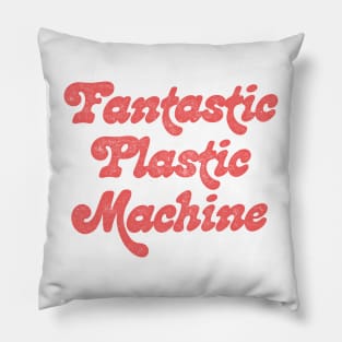 Fantastic Plastic Machine Pillow