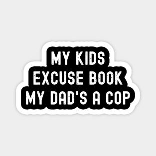 My Kids' Excuse Book 'My Dad's a Cop' Magnet