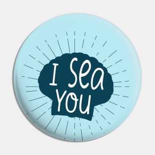 I Sea you Pin