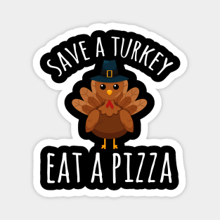 Save a turkey eat a pizza Magnet