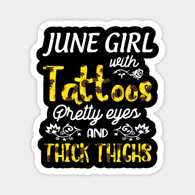 June Girl Sunflowers With Tattoos Pretty Eyes And Thick Thighs Happy Birthday To Me Mom Daughter Magnet by bakhanh123