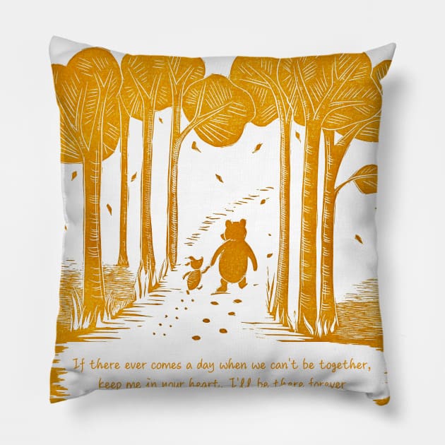 "If there ever comes a day when we can't be together" Winnie the Pooh and Piglet linocut Pillow by Maddybennettart