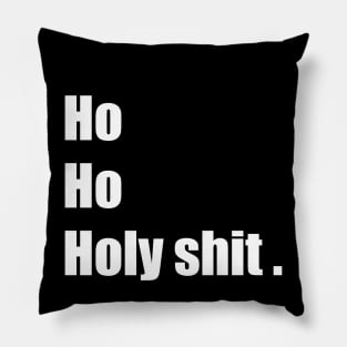 ho ho holy shit Pillow