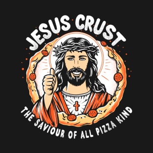 Jesus Crust- Saviour of all pizza kind T-Shirt