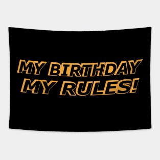 Birthday - My birthday My rules! Tapestry
