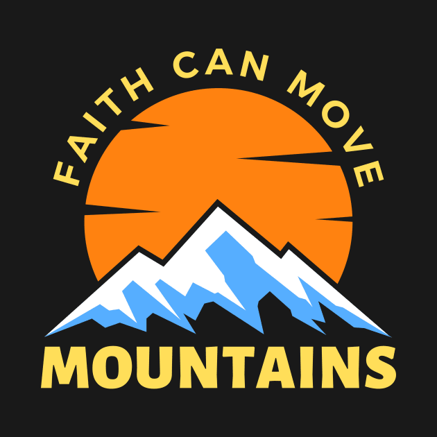 Faith Can Move Mountains | Christian Saying by All Things Gospel