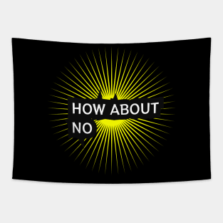 How About No Humor Sarcastic Design Tapestry