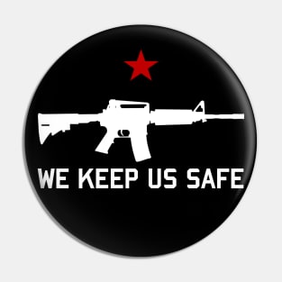 We Keep Us Safe - AR15, Firearms, Gun Owner, Self Defense Pin