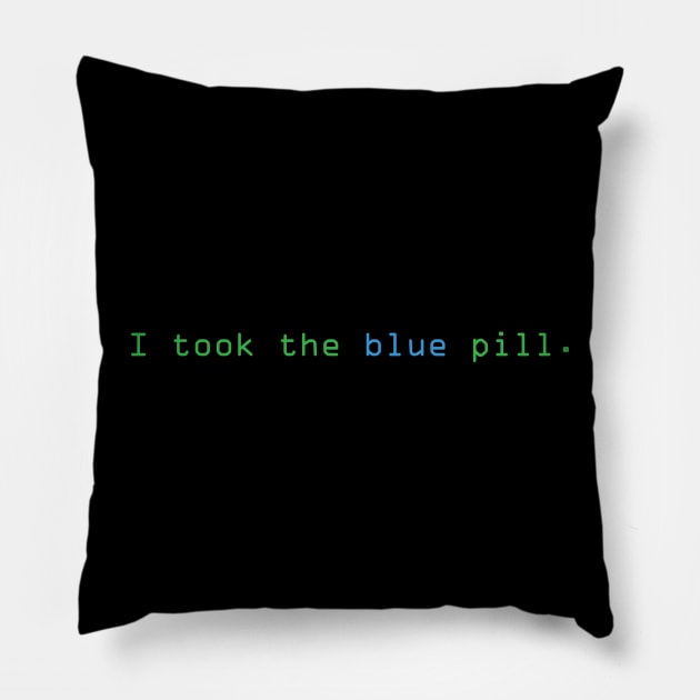 I took the blue pill. Pillow by lorocoart