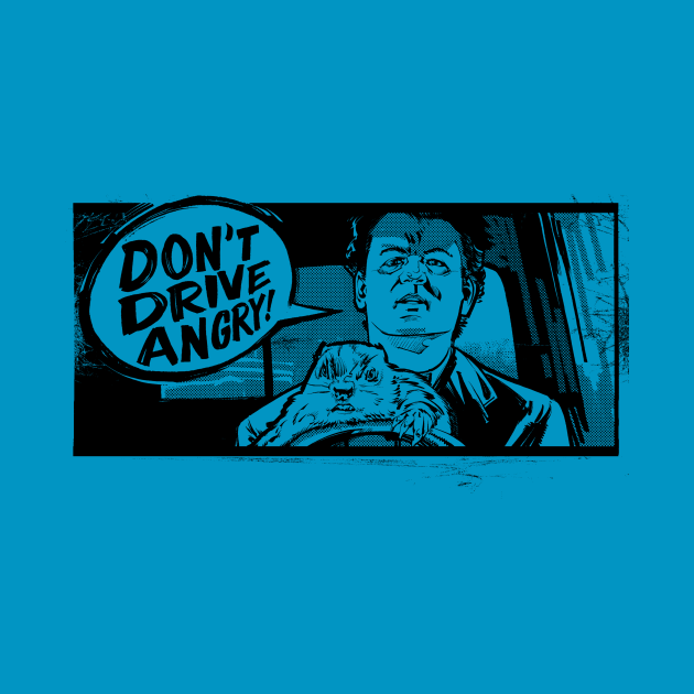 DON'T DRIVE ANGRY! - Groundhog Day - T-Shirt | TeePublic