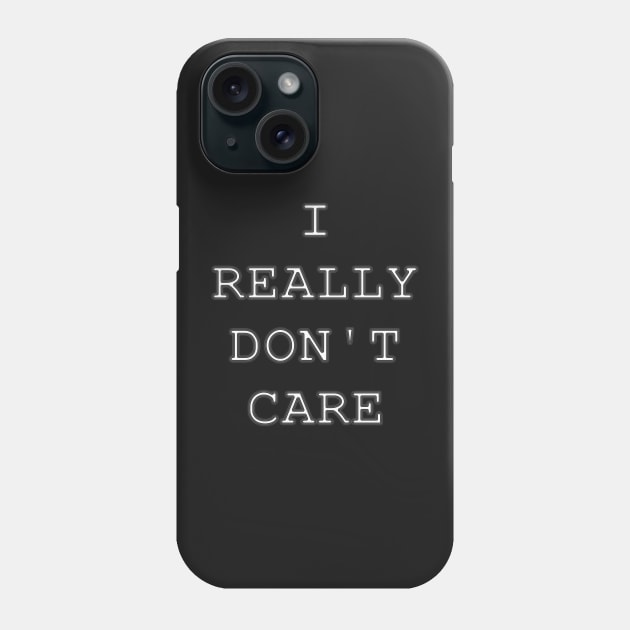 I REALLY DON'T CARE Phone Case by Atomus