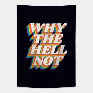 Why The Hell Not by The Motivated Type in Black Red Yellow Blue and Green Tapestry