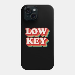 Low Key Phone Case