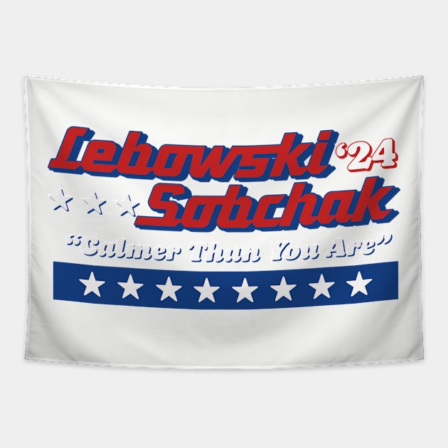 Lebowski Sobchak '24 Political Campaign Logo "Calmer Than You Are" Tapestry by GIANTSTEPDESIGN