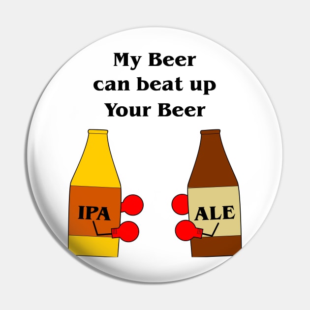 My Beer Can Beat Up Your Beer Pin by StckrMe