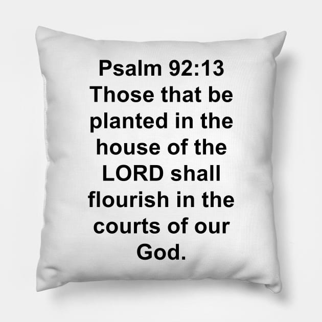 Psalms 92:13  King James Version (KJV) Bible Verse Typography Pillow by Holy Bible Verses