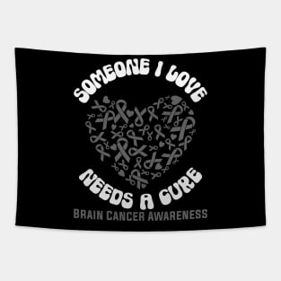 Brain Cancer Awareness Someone I Love Needs a Cure Tapestry