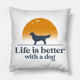 Life is better with a dog Pillow