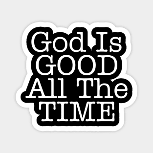 GOD IS GOOD Magnet