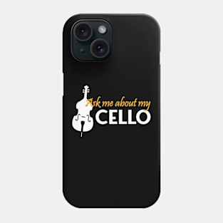 ask me about my cello Phone Case