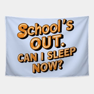 Graduation Funny Design School's Out Can I Sleep Now Tapestry