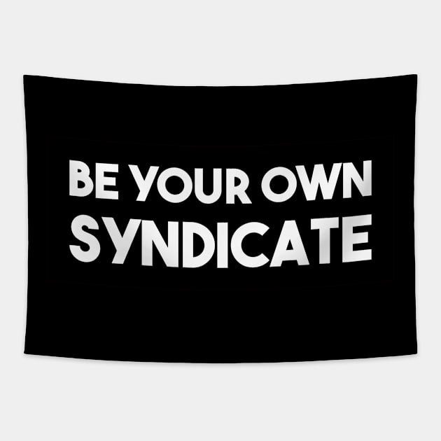 Be Your Own Syndicate Tapestry by qqqueiru