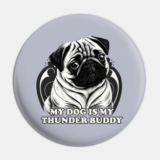 My pug dog is my thunder buddy Pin