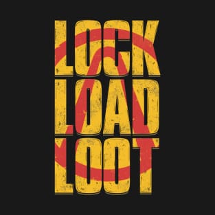 Lock. Load. Loot. T-Shirt