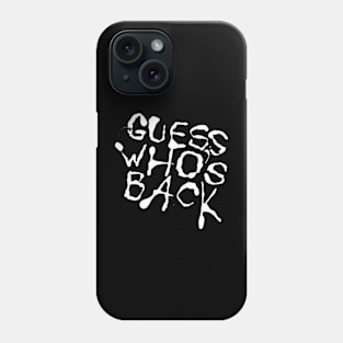 guess who's back Phone Case