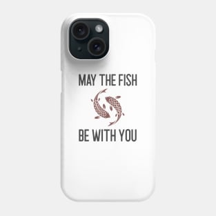 May The Fish Be With You Phone Case