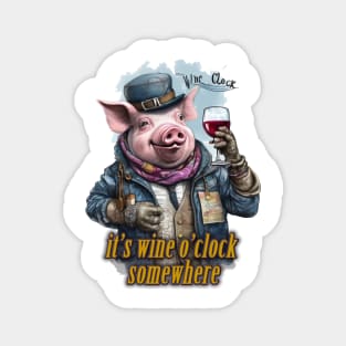 it's wine o'clock somewhere Pig wearing a jacket holding a Glass of wine Magnet