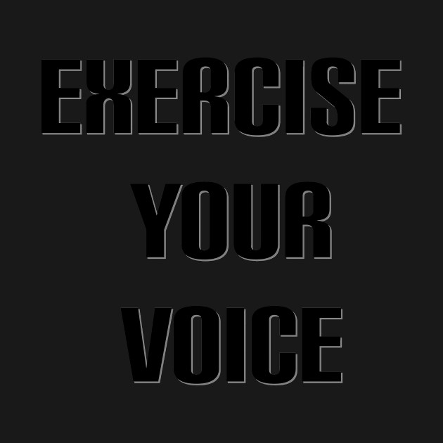 Discover Exercise Your Voice - Exercise Your Voice - T-Shirt