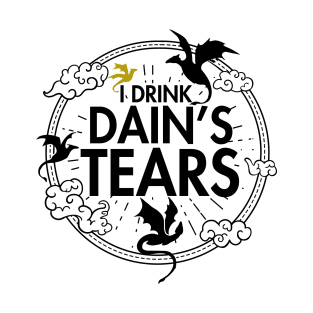 I Drink Dain's Tears ( Fourth Wing ) T-Shirt