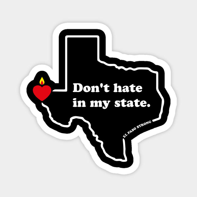 El Paso Strong Shirts for women men Don't hate in my state Magnet by WildZeal