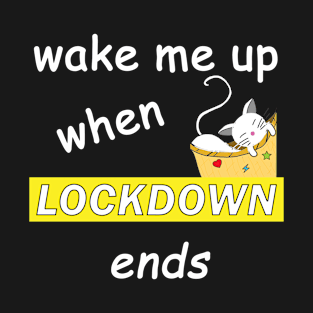 Wake me up when Lockdown ends - Typography design T-Shirt