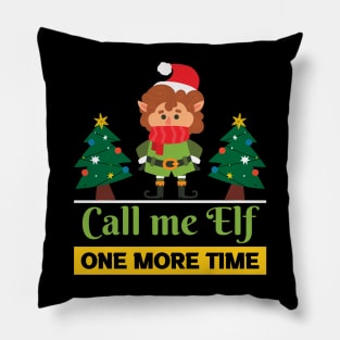 Call me elf one more time Pillow