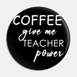 coffee give me teacher power Pin