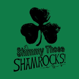 Shimmy Those Shamrocks St Pattys Day T-Shirt