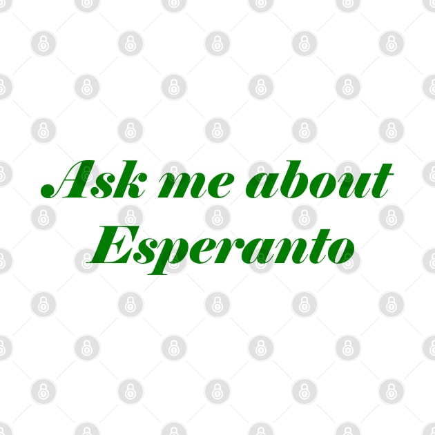 Ask Me About Esperanto by GrayDaiser