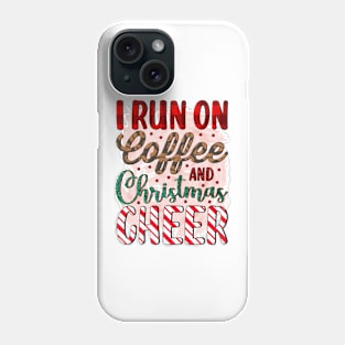 I run on coffee and Christmas cheer Phone Case