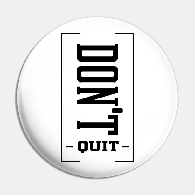 Don't Quit - Motivational Gift Sayings Pin by Diogo Calheiros