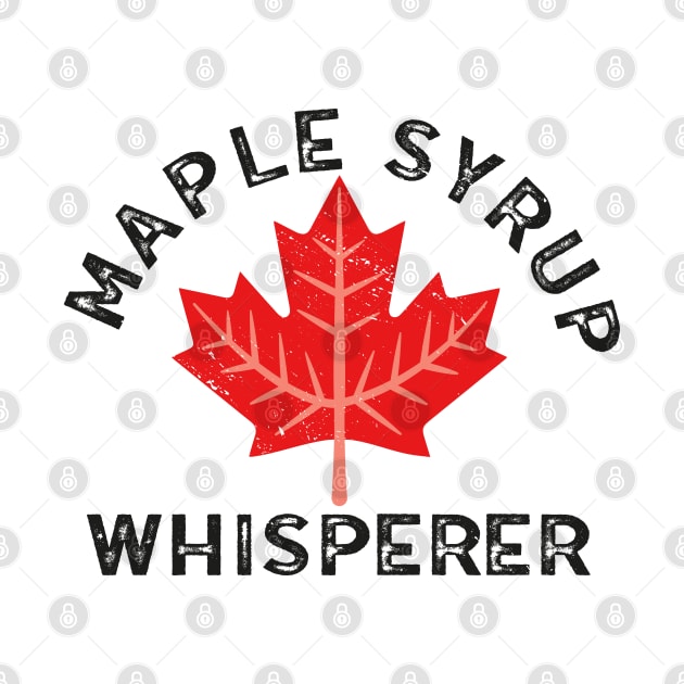 Maple Syrup Whisperer Maple Tree Canada by Tom´s TeeStore