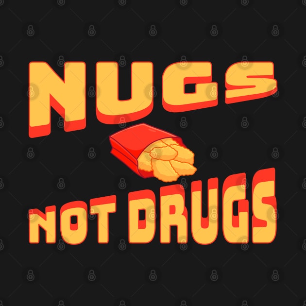 Nugs Not Drugs by dentikanys