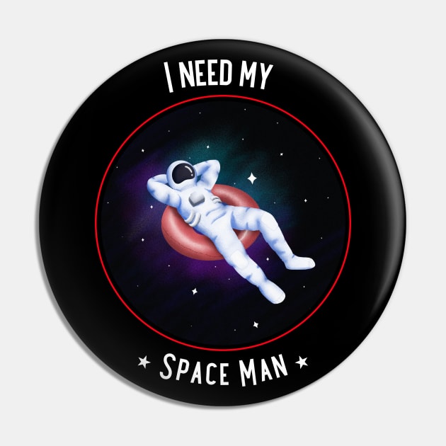 I Need My Space Man Pin by CG Apparel