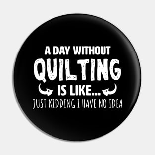 A Day Without Quilting Pin