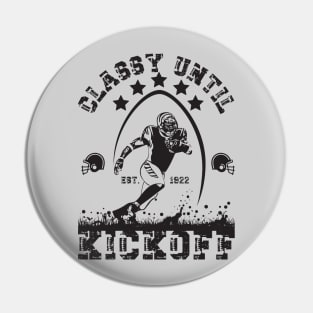 Classy Until Kickoff Pin